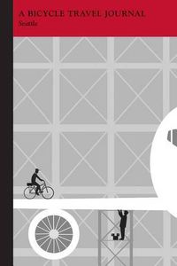 Cover image for Seattle: A Bicycle Travel Journal