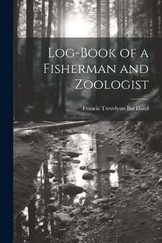 Log-Book of a Fisherman and Zoologist