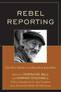 Cover image for Rebel Reporting: John Ross Speaks to Independent Journalists