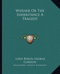 Cover image for Werner or the Inheritance a Tragedy