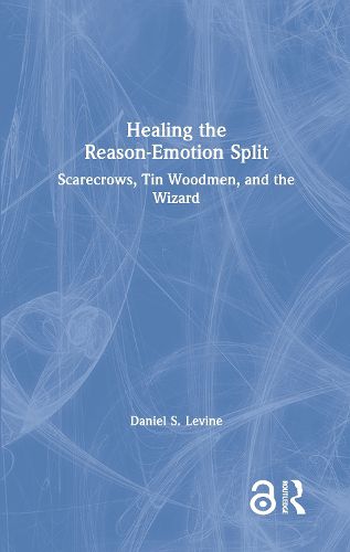 Cover image for Healing the Reason-Emotion Split: Scarecrows, Tin Woodmen, and the Wizard