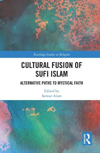 Cultural Fusion of Sufi Islam: Alternative Paths to Mystical Faith