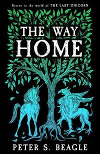 Cover image for The Way Home: Two Novellas from the World of The Last Unicorn