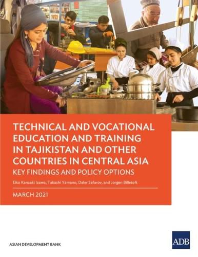 Cover image for Technical and Vocational Education and Training in Tajikistan and Other Countries in Central Asia: Key Findings and Policy Actions