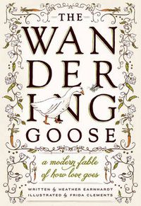Cover image for The Wandering Goose: A Modern Fable of How Love Goes