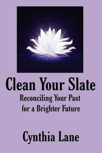 Cover image for Clean Your Slate: Reconciling Your Past for a Brighter Future