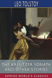 Cover image for The Kreutzer Sonata and Other Stories (Esprios Classics)