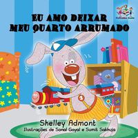 Cover image for Eu amo deixar meu quarto arrumado: I Love to Keep My Room Clean Portuguese Edition