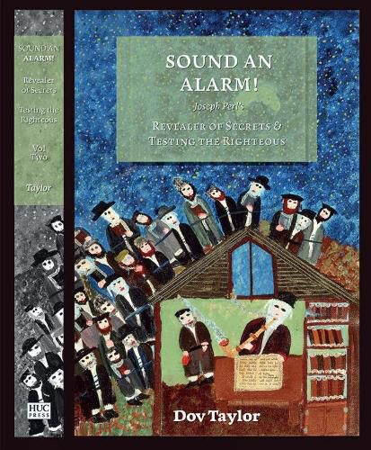 Cover image for Sound an Alarm! Two volumes: Joseph Perl's Revealer of Secrets and Testing the Righteous
