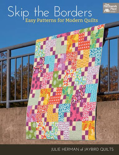 Cover image for Skip the Borders: Easy Patterns for Modern Quilts