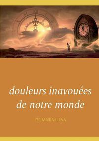 Cover image for douleurs inavouees de notre monde