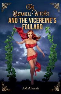 Cover image for The Botanical Witches and the Vicereine?s Foulard