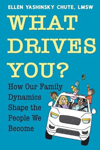 Cover image for What Drives You? How Our Family Dynamics Shape the People We Become