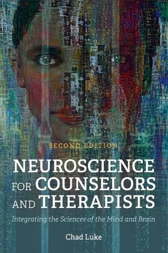 Neuroscience for Counselors and Therapists: Integrating the Sciences of the Mind and Brain