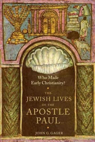 Cover image for Who Made Early Christianity?: The Jewish Lives of the Apostle Paul