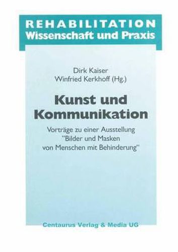 Cover image for Kunst und Kommunikation: Vortrage zu einer Ausstellung  Bilder und Masken  von Menschen mit Behinderung