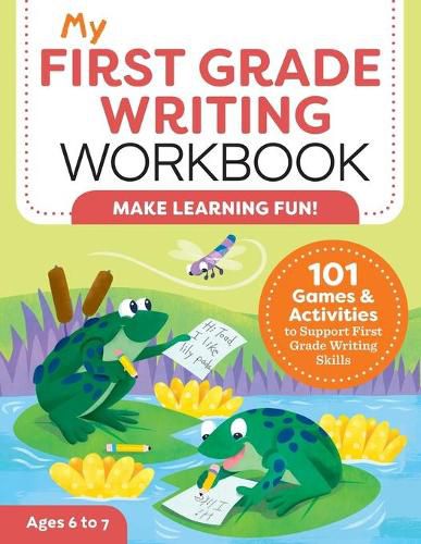 Cover image for My First Grade Writing Workbook: 101 Games and Activities to Support First Grade Writing Skills