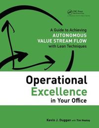 Cover image for Operational Excellence in Your Office: A Guide to Achieving Autonomous Value Stream Flow with Lean Techniques: A Guide to Achieving Autonomous Value Stream Flow with Lean Techniques