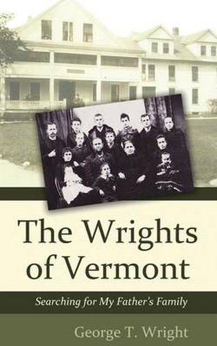 Cover image for The Wrights of Vermont: Searching for My Father's Family