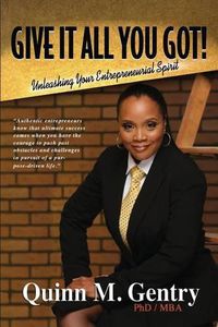 Cover image for Give it All You Got: Unleashing Your Entrepreneurial Spirit