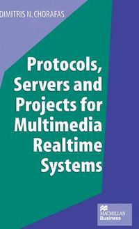 Cover image for Protocols, Servers and Projects for Multimedia Realtime Systems