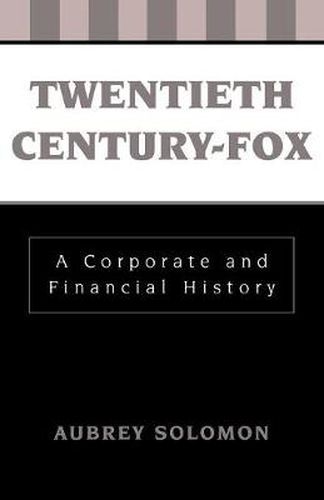 Cover image for Twentieth Century-Fox: A Corporate and Financial History