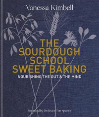 Cover image for The Sourdough School: Sweet Baking