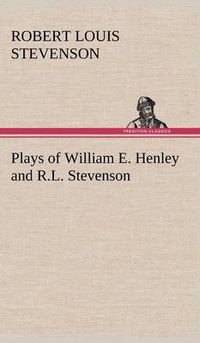 Cover image for Plays of William E. Henley and R.L. Stevenson