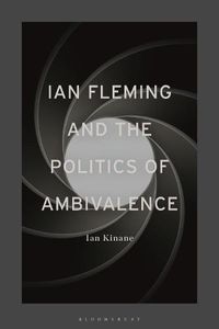 Cover image for Ian Fleming and the Politics of Ambivalence