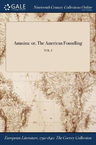 Cover image for Amasina: or, The American Foundling; VOL. I