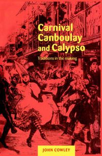 Cover image for Carnival, Canboulay and Calypso: Traditions in the Making