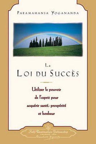 Cover image for La Loi Du Succes: Utiliser le Pouvoir de L'Esprit Pour Acquerir Sante, Prosperite Et Bonheur