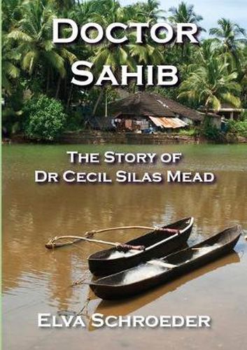 Cover image for Doctor Sahib: The Story of Dr Cecil Silas Mead