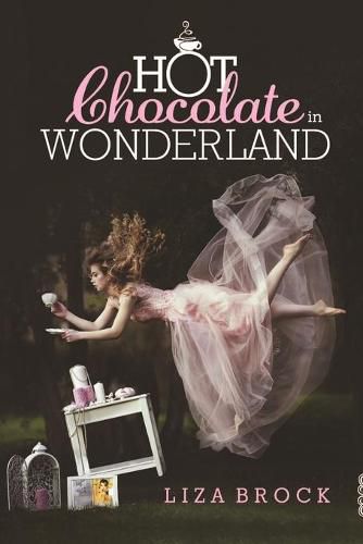 Cover image for Hot Chocolate in Wonderland: When you are going crazy, you're always the last one to know.