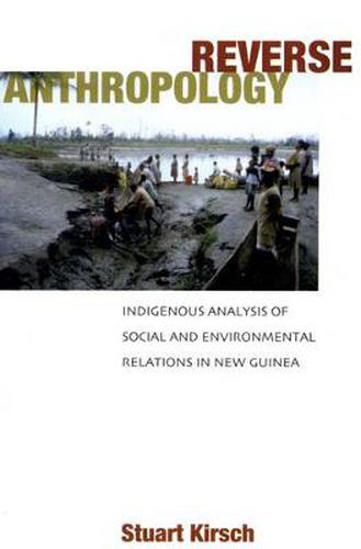 Cover image for Reverse Anthropology: Indigenous Analysis of Social and Environmental Relations in New Guinea