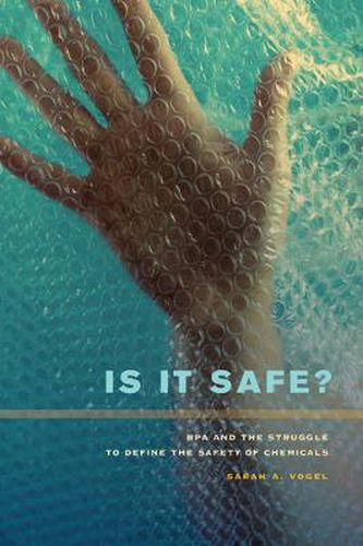 Cover image for Is It Safe?: BPA and the Struggle to Define the Safety of Chemicals