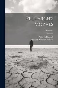 Cover image for Plutarch's Morals; Volume 3