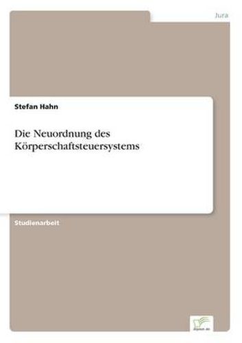 Cover image for Die Neuordnung des Koerperschaftsteuersystems