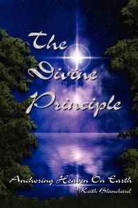 Cover image for The Divine Principle - Anchoring Heaven On Earth