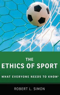 Cover image for The Ethics of Sport: What Everyone Needs to Know (R)