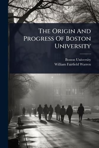 Cover image for The Origin And Progress Of Boston University
