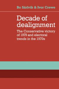 Cover image for Decade of Dealignment: The Conservative Victory of 1979 and Electoral Trends in the 1970s