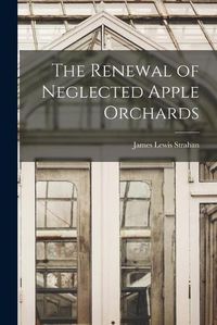 Cover image for The Renewal of Neglected Apple Orchards