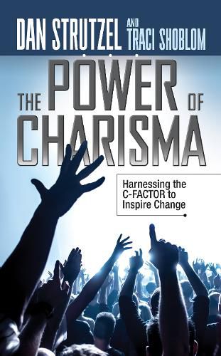 Cover image for The Power of Charisma: Harnessing the C-Factor to Inspire Change