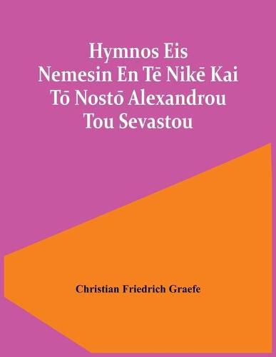 Hymnos Eis Nemesin En Te&#772; Nike&#772; Kai To&#772; Nosto&#772; Alexandrou Tou Sevastou