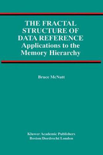 Cover image for The Fractal Structure of Data Reference: Applications to the Memory Hierarchy