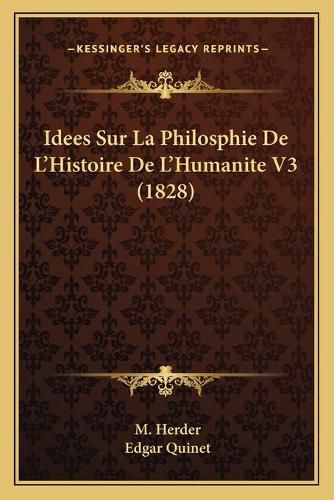 Idees Sur La Philosphie de L'Histoire de L'Humanite V3 (1828)