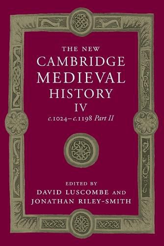 The New Cambridge Medieval History: Volume 4, c.1024-c.1198, Part 2