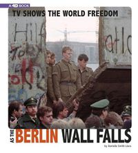 Cover image for TV Shows the World Freedom as the Berlin Wall Falls: 4D an Augmented Reading Experience