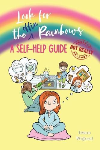 Cover image for Look for the effin Rainbows. A self-help guide (not really)